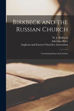 portada Birkbeck and the Russian Church [microform]; Containing Essays and Articles