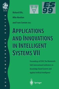 portada applications and innovations in intelligent systems vii: proceedings of es99, the nineteenth sges international conference on knowledge based systems (en Inglés)