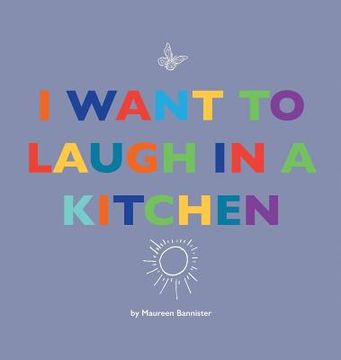 portada I Want to Laugh in a Kitchen (en Inglés)