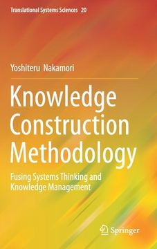 portada Knowledge Construction Methodology: Fusing Systems Thinking and Knowledge Management (en Inglés)
