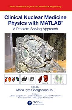 portada Clinical Nuclear Medicine Physics With Matlab® (Series in Medical Physics and Biomedical Engineering) (en Inglés)