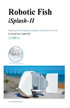 portada Robotic Fish iSplash-II: Realizing Fast Carangiform Swimming to Outperform a Real Fish (en Inglés)