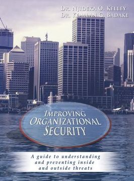 portada Improving Organizational Security: A guide to understanding and preventing inside and outside threats (en Inglés)