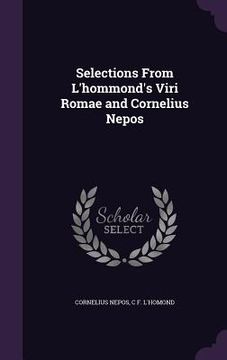 portada Selections From L'hommond's Viri Romae and Cornelius Nepos (en Inglés)