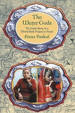 portada The Water Gods: The Inside Story of a World Bank Project in Nepal (en Inglés)