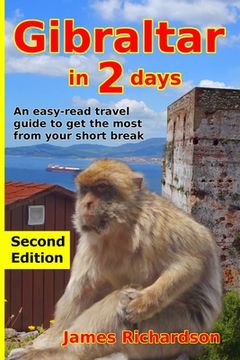 portada Gibraltar in 2 Days: An easy-read travel guide to get the most from your short break (en Inglés)