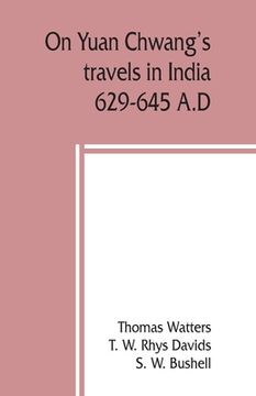 portada On Yuan Chwang's travels in India, 629-645 A.D. (en Inglés)