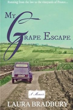 portada My Grape Escape: Running from the law to the vineyards of France... (en Inglés)