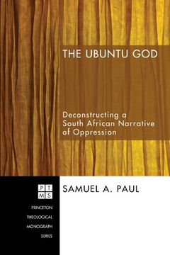 portada The Ubuntu God: Deconstructing a South African Narrative of Oppression (Princeton Theological Monograph) (in English)