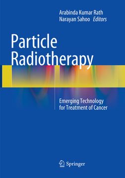 portada Particle Radiotherapy: Emerging Technology for Treatment of Cancer (en Inglés)