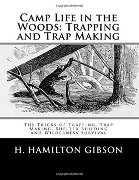 portada Camp Life in the Woods: Trapping and Trap Making: The Tricks of Trapping, Trap Making, Shelter Building and Wilderness Survival (en Inglés)