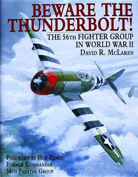 portada Beware the Thunderbolt: The 56th Fighter Group in World War II: 56th Fighter Group in WW II