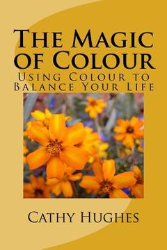 portada The Magic of Colour: Using Colour to Balance Your Life