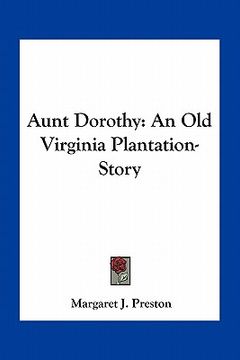 portada aunt dorothy: an old virginia plantation-story