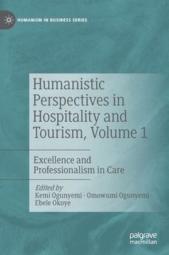 portada Humanistic Perspectives in Hospitality and Tourism, Volume 1: Excellence and Professionalism in Care (en Inglés)