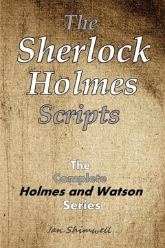 portada The Sherlock Holmes Scripts: The Complete Holmes and Watson Series (Classic Scripts Collections) (Volume 1) (in English)