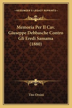 portada Memoria Per Il Cav. Giuseppe Debbasche Contro Gli Eredi Samama (1880) (en Italiano)