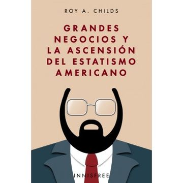 portada Grandes Negocios y la Ascensión del Estatismo Americano (in Spanish)