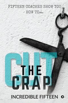 portada Cut the Crap: Fifteen Coaches Show You How To... (en Inglés)