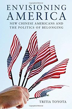 portada Envisioning America: New Chinese Americans and the Politics of Belonging (Asian America) (in English)