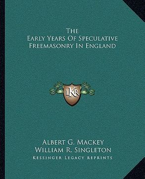 portada the early years of speculative freemasonry in england (en Inglés)