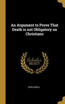 portada An Argument to Prove That Death is not Obligatory on Christians (en Inglés)