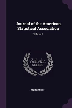 portada Journal of the American Statistical Association; Volume 6 (en Inglés)