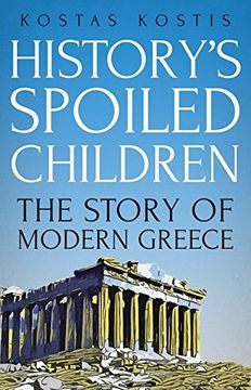 portada History's Spoiled Children: The Story of Modern Greece (en Inglés)