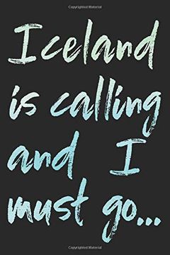 portada Iceland is Calling and i Must Go. Iceland Travel Adventure Blank Lined Journal for Nordic Sightseeing - 120 Pages - 6 x 9 Inches 