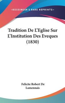portada Tradition De L'Eglise Sur L'Institution Des Eveques (1830) (en Francés)