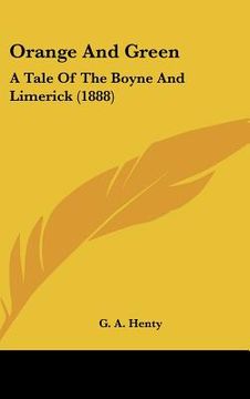 portada orange and green: a tale of the boyne and limerick (1888)