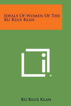 portada Ideals of Women of the Ku Klux Klan (in English)