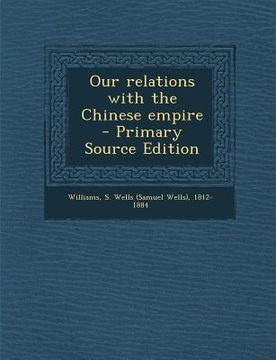 portada Our Relations with the Chinese Empire (en Inglés)