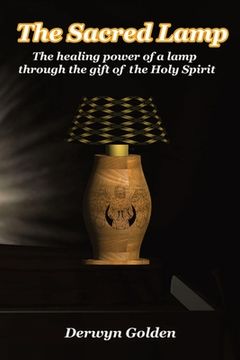 portada The Sacred Lamp: The healing power of a lamp through the gift of the Holy Spirit (en Inglés)