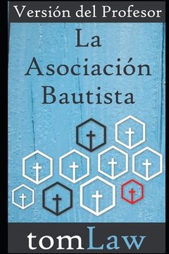 portada La Asociación Bautista: Versión del Profesor (in Spanish)