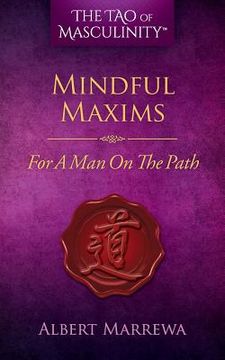 portada The Tao of Masculinity: Mindful Maxims For A Man On The Path (en Inglés)