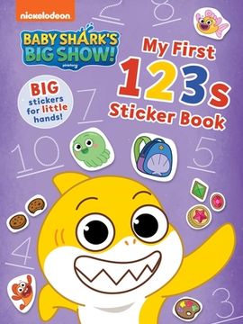 portada Baby Shark's Big Show!: My First 123s Sticker Book: Activities and Big, Reusable Stickers for Kids Ages 3 to 5