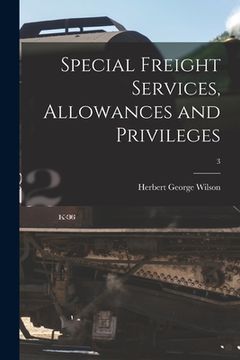 portada Special Freight Services, Allowances and Privileges; 3 (en Inglés)