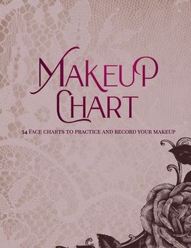 portada Makeup Chart: Practice and Record Your Makeup Looks 8.5" x 11"