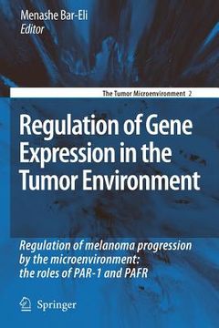 portada regulation of gene expression in the tumor environment: regulation of melanoma progression by the microenvironment: the roles of par-1 and pafr (in English)