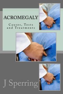 portada Acromegaly: Causes, Tests and Treatments (en Inglés)