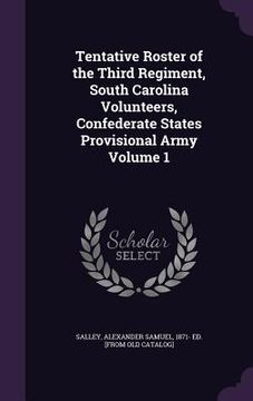 portada Tentative Roster of the Third Regiment, South Carolina Volunteers, Confederate States Provisional Army Volume 1