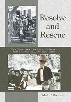 portada Resolve and Rescue: The True Story of Frances Drake and the Antislavery Movement 