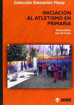 portada Iniciación al Atletismo en Primaria (Educación Física.   Y su Enseñanza en Educación Infantil y Primaria) - 9788495114679