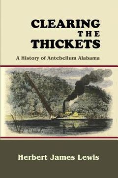 portada Clearing the Thickets: A History of Antebellum Alabama (in English)