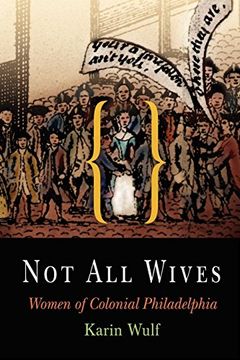 portada Not all Wives: Women of Colonial Philadelphia (en Inglés)
