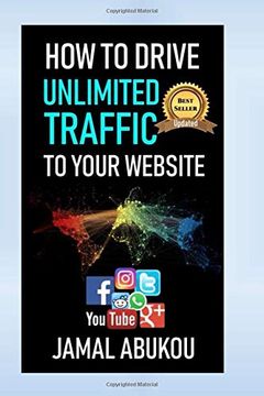 portada How to Drive Unlimited Traffic to Your Website: Smart Online Internet Marketing, seo Tricks, Backlink Tactics, Social Media Traffic, Wordpress (en Inglés)
