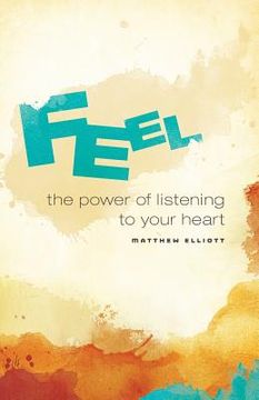 portada Feel: The Power of Listening to Your Heart (en Inglés)