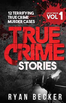 portada True Crime Stories Volume 1: 12 Terrifying True Crime Murder Cases (List of Twelve) (en Inglés)
