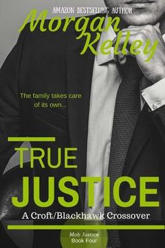 portada True Justice-- a Croft Mob Family/FBI Crossover